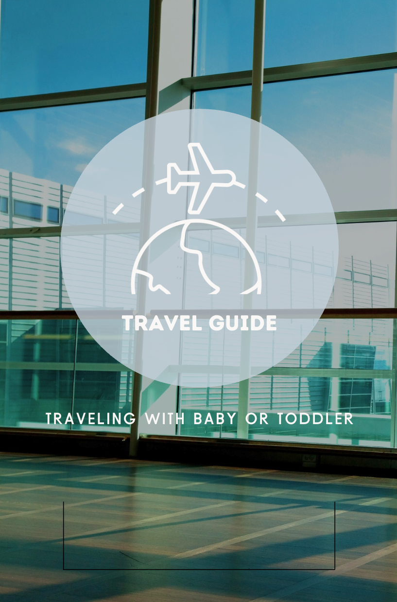 Travel Guide: Traveling with a Baby or Toddler
